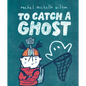 To Catch a Ghost - Hardcover