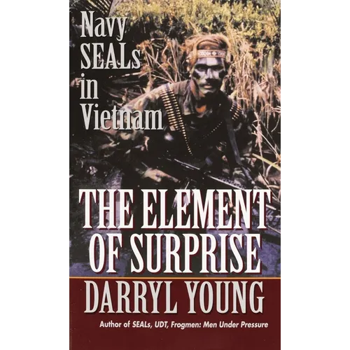 The Element of Surprise: The Element of Surprise: Navy SEALS in Vietnam - Paperback