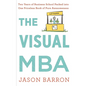 The Visual MBA: Two Years of Business School Packed Into One Priceless Book of Pure Awesomeness - Hardcover