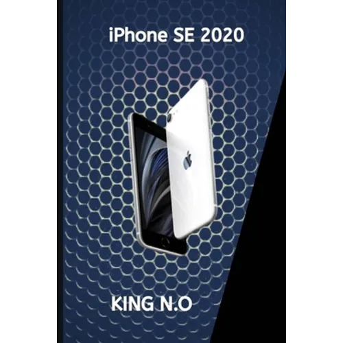 iPhone se 2020: iphone se 2020 user guide and manual for beginners and seniors - Paperback