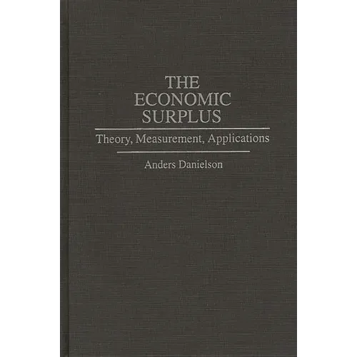 The Economic Surplus: Theory, Measurement, Applications - Hardcover