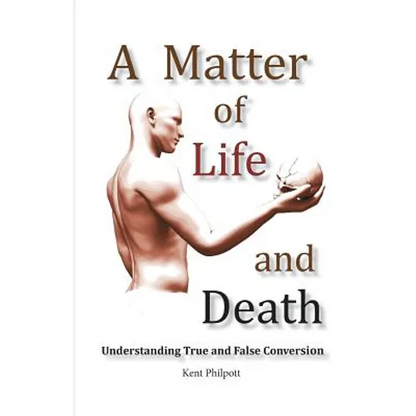 A Matter of Life and Death: Understanding True and False Conversion - Paperback