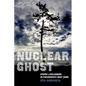 Nuclear Ghost: Atomic Livelihoods in Fukushima's Gray Zone Volume 56 - Paperback