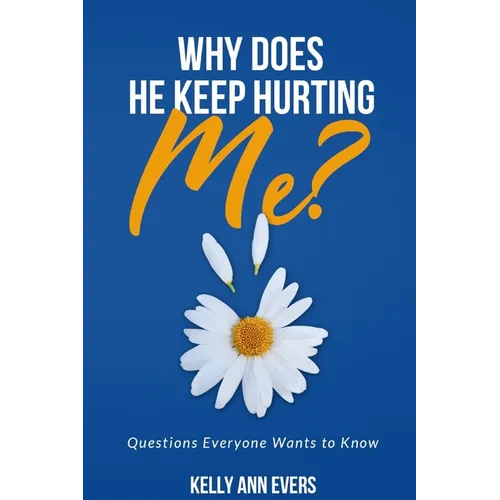 Why Does He Keep Hurting Me?: Questions Everyone Wants to Know ... domestic violence and domestic abuse book - Paperback