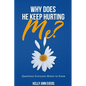 Why Does He Keep Hurting Me?: Questions Everyone Wants to Know ... domestic violence and domestic abuse book - Paperback