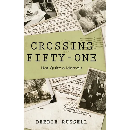 Crossing Fifty-One: Not Quite a Memoir - Hardcover