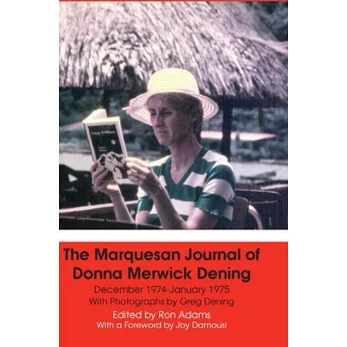 The Marquesan Journal of Donna Merwick Dening: December 1974-January 1975 - Hardcover