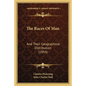 The Races Of Man: And Their Geographical Distribution (1854) - Paperback
