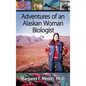 Adventures of an Alaskan Woman Biologist - Hardcover
