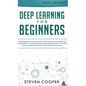 Deep Learning for Beginners: A comprehensive introduction of deep learning fundamentals for beginners to understanding frameworks, neural networks, - Hardcover