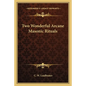 Two Wonderful Arcane Masonic Rituals - Paperback