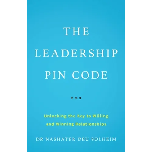 The Leadership PIN Code: Unlocking the Key to Willing and Winning Relationships - Paperback