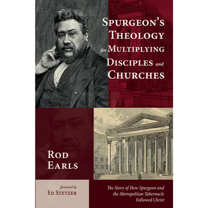 Spurgeon's Theology for Multiplying Disciples and Churches: The Story of How Spurgeon and the Metropolitan Tabernacle Followed Christ - Paperback