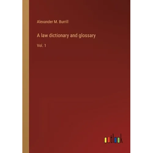 A law dictionary and glossary: Vol. 1 - Paperback