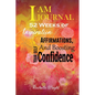 I AM Journal: 52 Weeks of Inspiration, Affirmations, and Boosting Your Self-Confidence - Hardcover