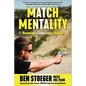 Match Mentality: Becoming a Competitive Shooter - Paperback