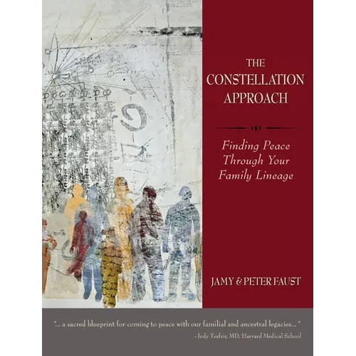 THE CONSTELLATION APPROACH Finding Peace Through Your Family Lineage - Hardcover