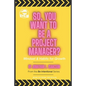 So, You Want To Be A Project Manager?: Mindset and Habits for Growth - Paperback