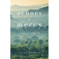 Echoes of Mercy: Testimony of a Prodigal's Mom - Paperback