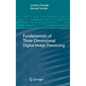 Fundamentals of Three-Dimensional Digital Image Processing - Hardcover