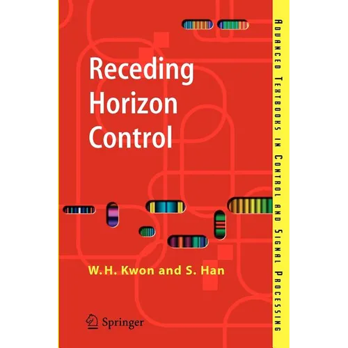 Receding Horizon Control: Model Predictive Control for State Models - Paperback