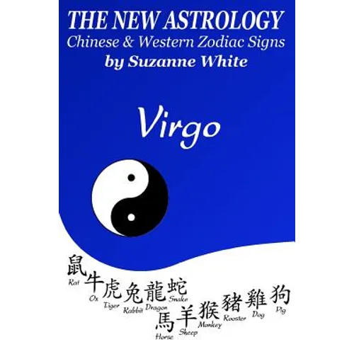 The New Astrology Virgo Chinese and Western Zodiac Signs: The New Astrology by Sun Signs - Paperback