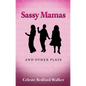 Sassy Mamas and Other Plays - Paperback