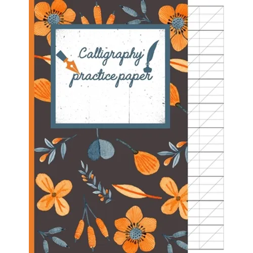 Calligraphy Practice paper: Orange hand writing workbook for adults & kids 120 pages of practice sheets to write in (8.5x11 Inch). - Paperback