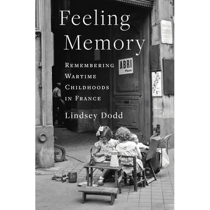 Feeling Memory: Remembering Wartime Childhoods in France - Paperback