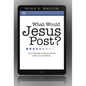 What Would Jesus Post?: Seven Principles Christians Should Follow in Social Media - Hardcover