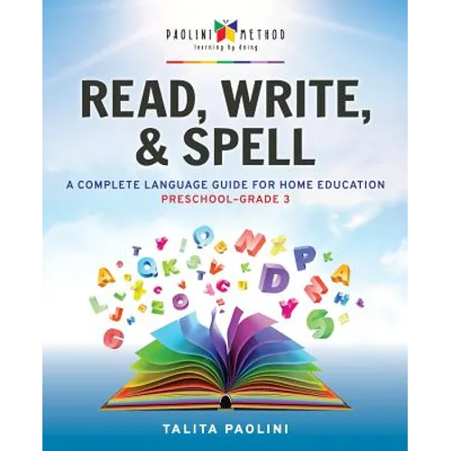 Read, Write, & Spell: A Complete Language Guide for Home Education - Paperback