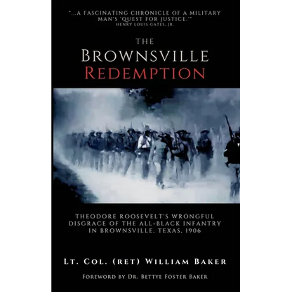 The Brownsville Redemption: Theodore Roosevelt's Wrongful Disgrace of the All-Black 25th Infantry in Brownsville, Texas, 1906 - Paperback