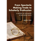 From Spectacle-Making Trade to Scholarly Profession: A History of Optometry in the United States - Paperback