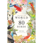 Around the World in 80 Birds - Hardcover