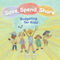Save, Spend, Share: Budgeting for Kids! - Paperback