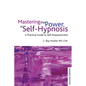 Mastering the Power of Self-Hypnosis: A Practical Guide to Self Empowerment - Second Edition [With CD (Audio)] - Paperback