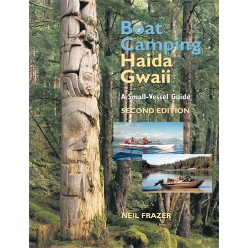Boat Camping Haida Gwaii: A Small-Vessel Guide - Paperback
