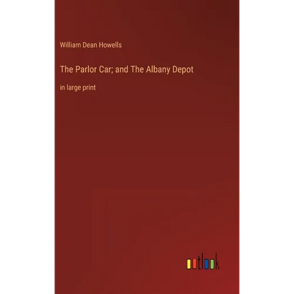 The Parlor Car; and The Albany Depot: in large print - Hardcover