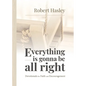 Everything Is Gonna Be All Right: Devotionals for Faith and Encouragement - Paperback