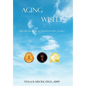 Aging Wisely: Life from Fifty to Seventy-Five Years - Hardcover