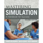 Mastering Simulation, Second Edition: A Handbook for Sucess - Paperback