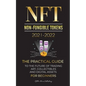 NFT (Non-Fungible Tokens) 2021-2022: The Practical Guide to Future of Trading Art, Collectibles and Digital Assets for Beginners (OpenSea, Rarible, Cr - Paperback