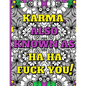 Swear Word Therapy Adult Coloring Book: Karma, Also Known as Ha Ha Fuck You! - Paperback
