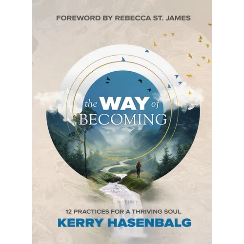 The Way of Becoming: 12 Practices For A Thriving Soul - Paperback