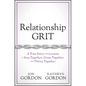 Relationship Grit: A True Story with Lessons to Stay Together, Grow Together, and Thrive Together - Hardcover