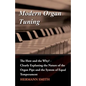 Modern Organ Tuning - The How and the Why? - Clearly Explaning the Nature of the Organ Pipe and the System of Equal Temperament - Paperback