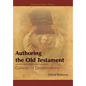 Authoring the Old Testament: Genesis-Deuteronomy - Hardcover