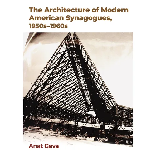 The Architecture of Modern American Synagogues, 1950s-1960s - Hardcover
