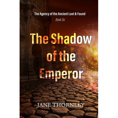 The Shadow of the Emperor: The Agency of the Ancient Lost & Found Book 6 - Paperback