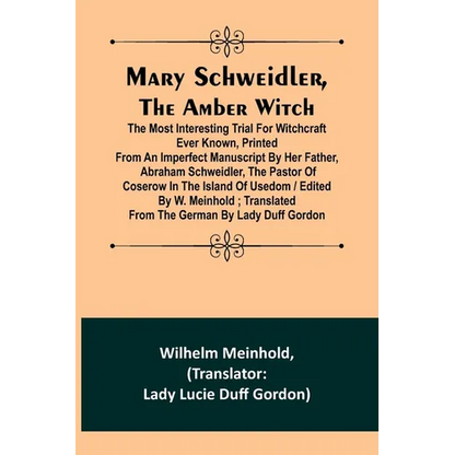 Mary Schweidler, the amber witch; The most interesting trial for witchcraft ever known, printed from an imperfect manuscript by her father, Abraham Sc - Paperback